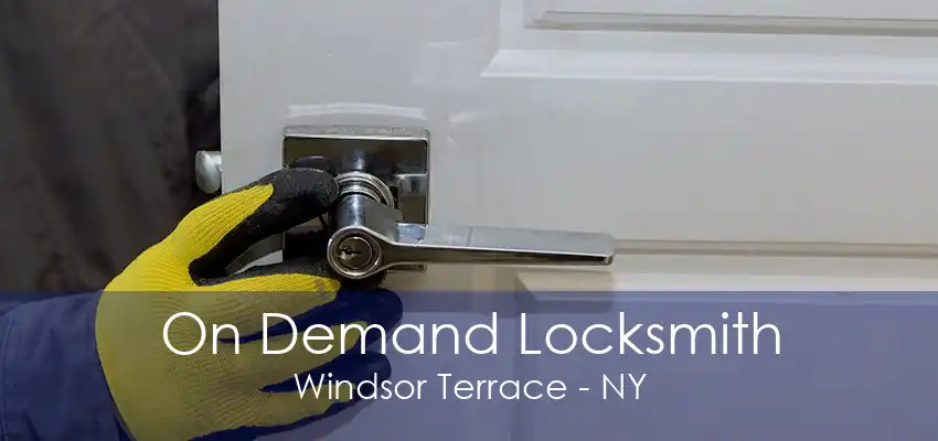 On Demand Locksmith Windsor Terrace - NY