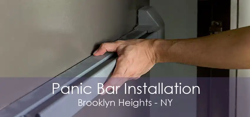 Panic Bar Installation Brooklyn Heights - NY