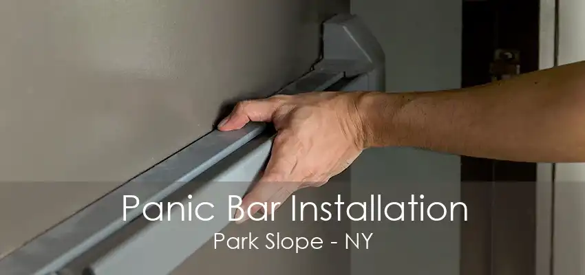 Panic Bar Installation Park Slope - NY