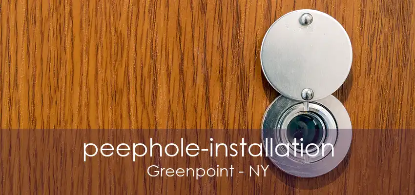 peephole-installation Greenpoint - NY