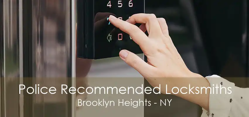 Police Recommended Locksmiths Brooklyn Heights - NY