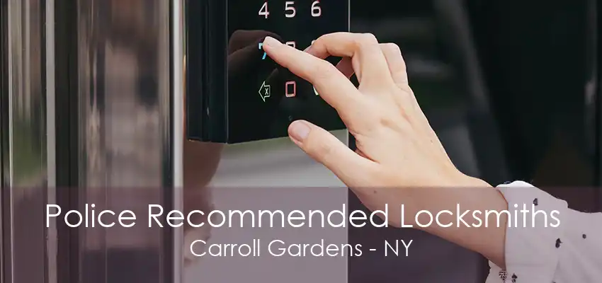 Police Recommended Locksmiths Carroll Gardens - NY