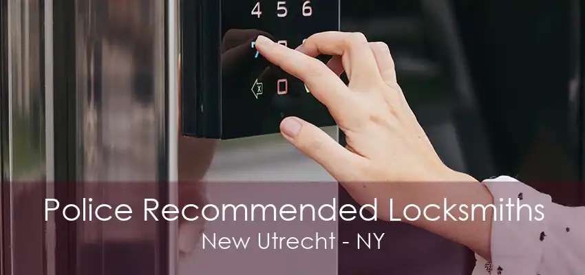 Police Recommended Locksmiths New Utrecht - NY