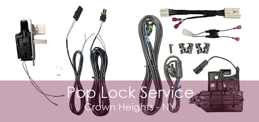 Pop Lock Service Crown Heights - NY