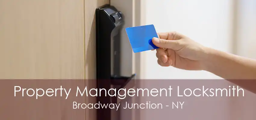 Property Management Locksmith Broadway Junction - NY