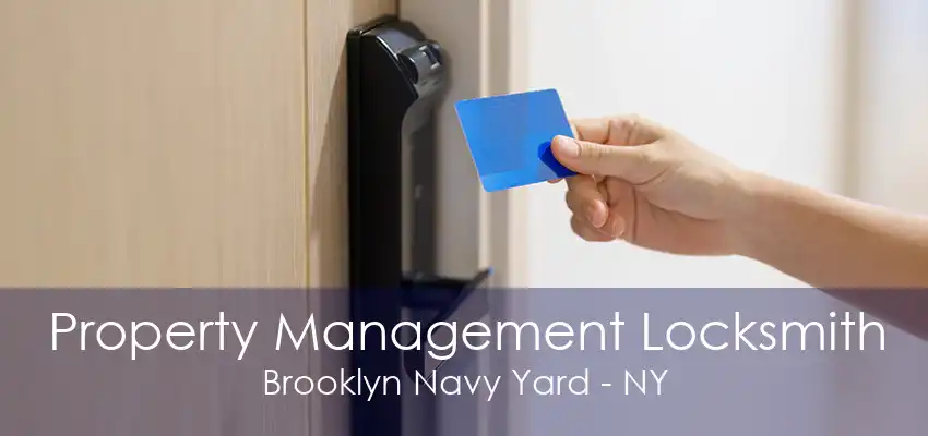 Property Management Locksmith Brooklyn Navy Yard - NY