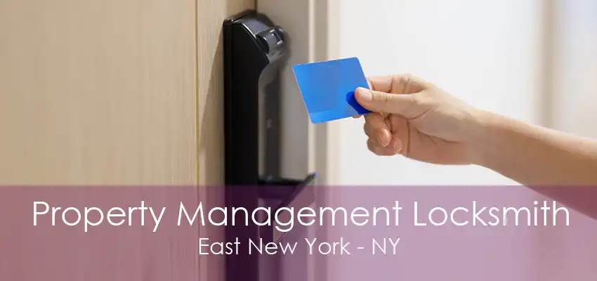 Property Management Locksmith East New York - NY