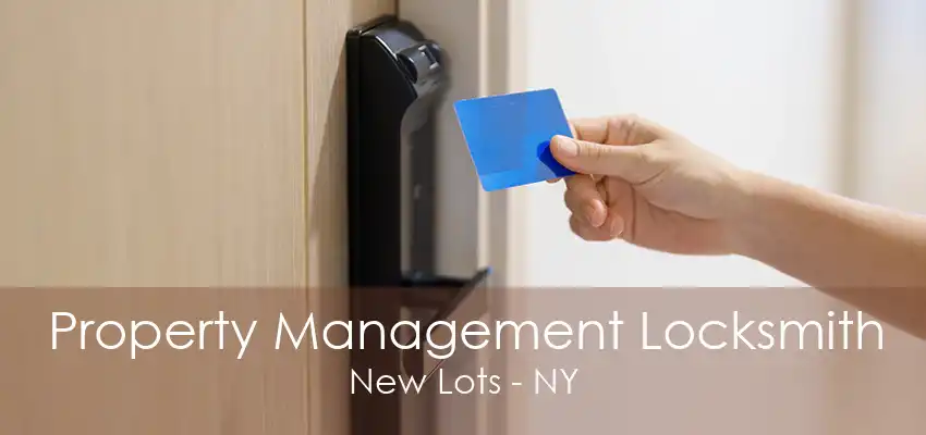 Property Management Locksmith New Lots - NY