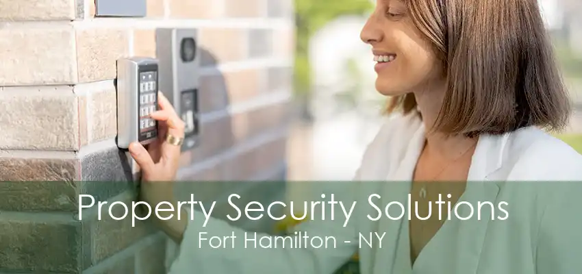 Property Security Solutions Fort Hamilton - NY