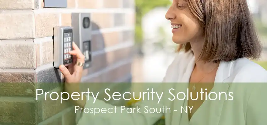 Property Security Solutions Prospect Park South - NY