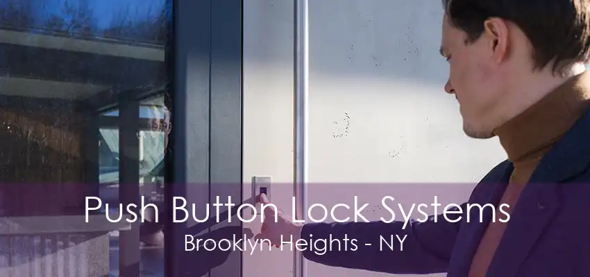 Push Button Lock Systems Brooklyn Heights - NY