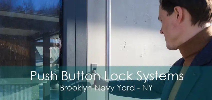 Push Button Lock Systems Brooklyn Navy Yard - NY