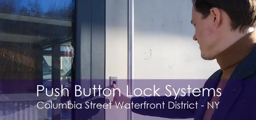 Push Button Lock Systems Columbia Street Waterfront District - NY