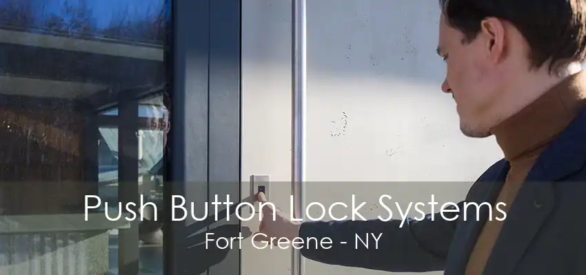 Push Button Lock Systems Fort Greene - NY