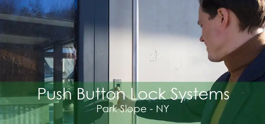 Push Button Lock Systems Park Slope - NY