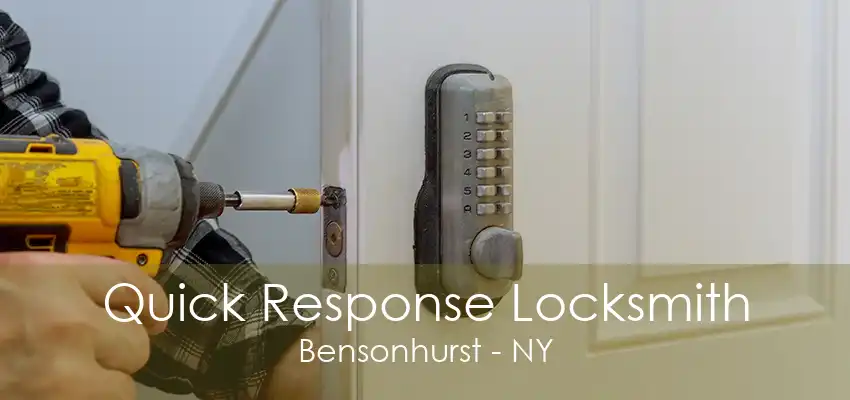 Quick Response Locksmith Bensonhurst - NY