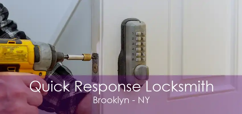 Quick Response Locksmith Brooklyn - NY