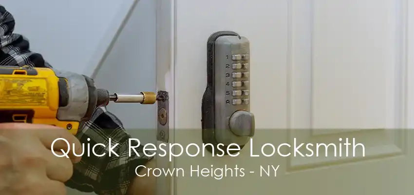 Quick Response Locksmith Crown Heights - NY