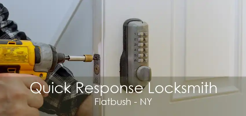 Quick Response Locksmith Flatbush - NY