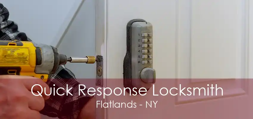 Quick Response Locksmith Flatlands - NY