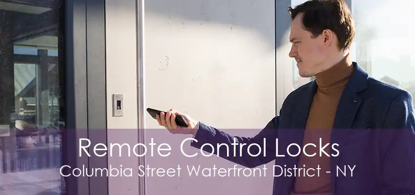 Remote Control Locks Columbia Street Waterfront District - NY