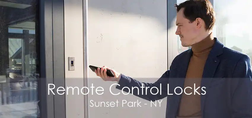 Remote Control Locks Sunset Park - NY