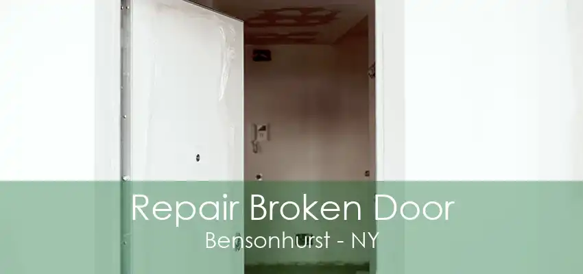 Repair Broken Door Bensonhurst - NY