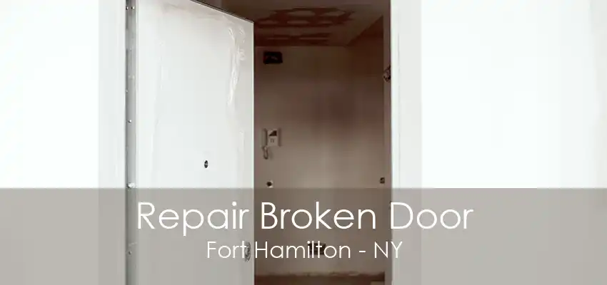 Repair Broken Door Fort Hamilton - NY