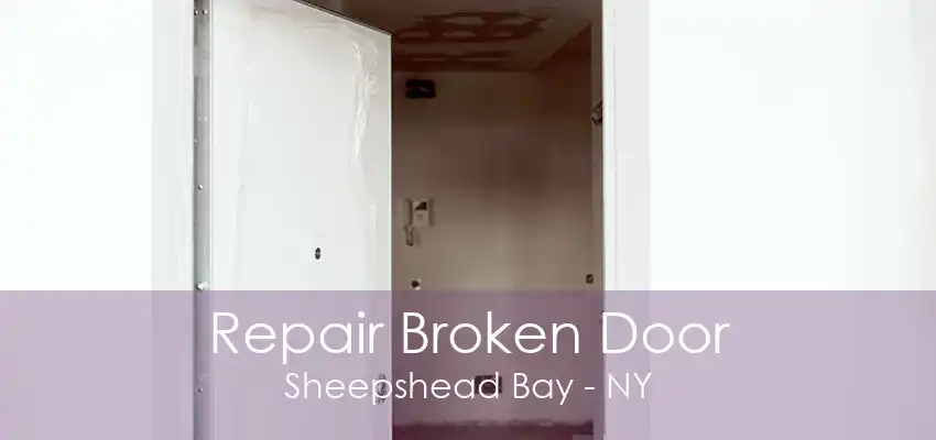 Repair Broken Door Sheepshead Bay - NY