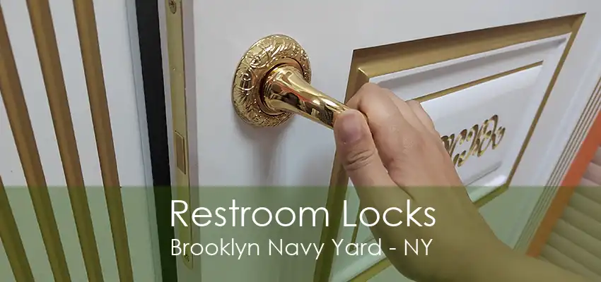 Restroom Locks Brooklyn Navy Yard - NY