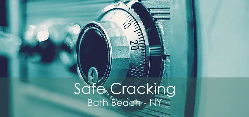 Safe Cracking Bath Beach - NY