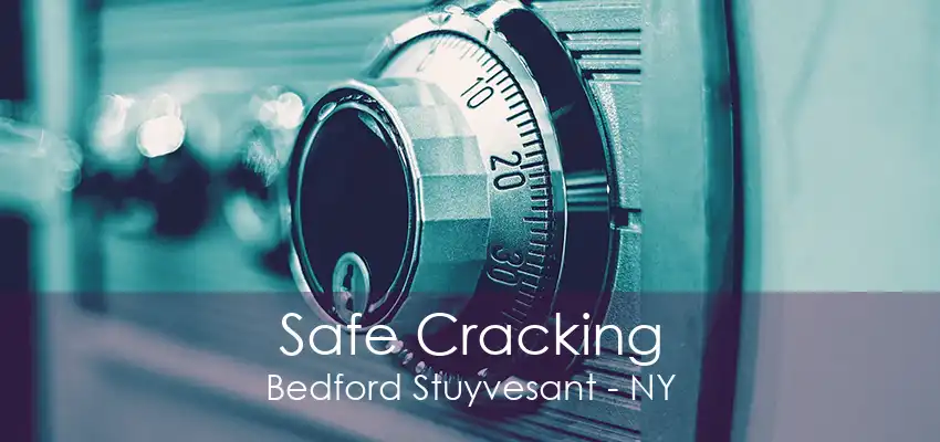 Safe Cracking Bedford Stuyvesant - NY