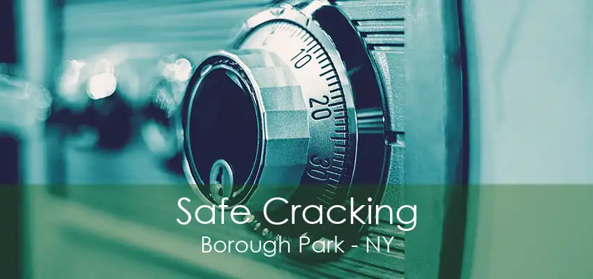 Safe Cracking Borough Park - NY