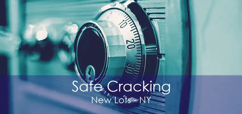 Safe Cracking New Lots - NY