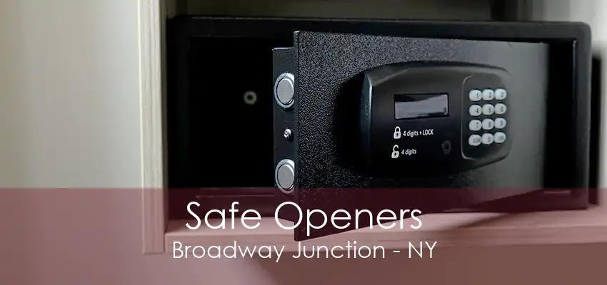 Safe Openers Broadway Junction - NY