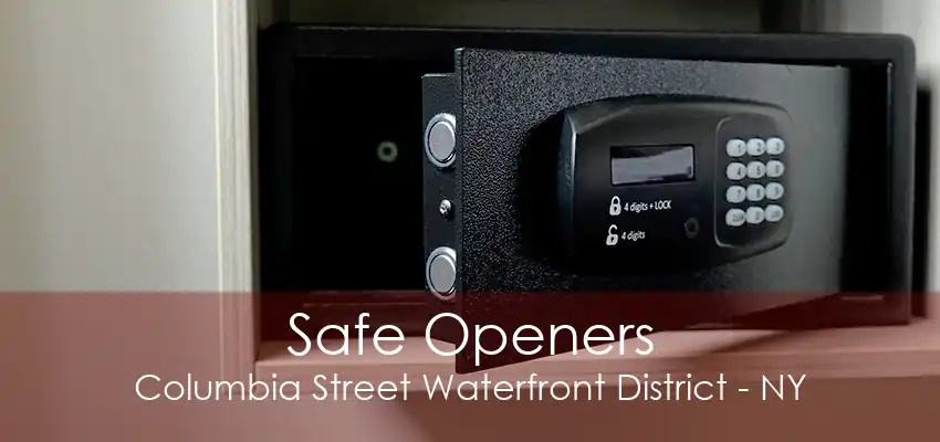 Safe Openers Columbia Street Waterfront District - NY