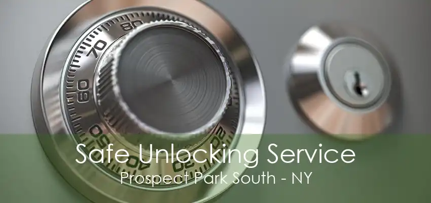 Safe Unlocking Service Prospect Park South - NY