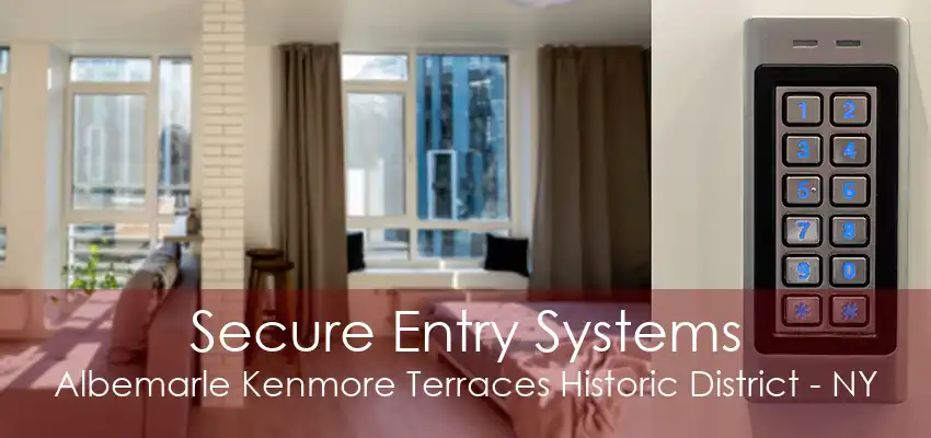 Secure Entry Systems Albemarle Kenmore Terraces Historic District - NY