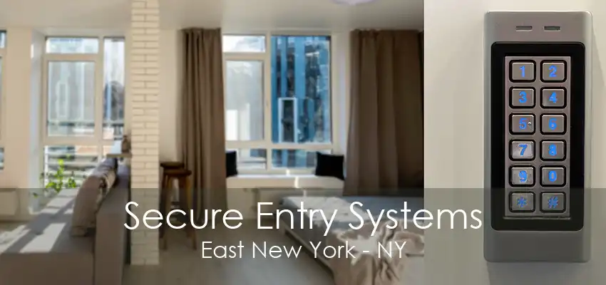 Secure Entry Systems East New York - NY