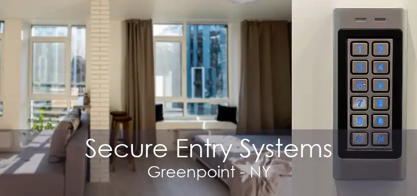 Secure Entry Systems Greenpoint - NY