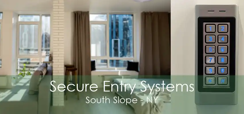 Secure Entry Systems South Slope - NY