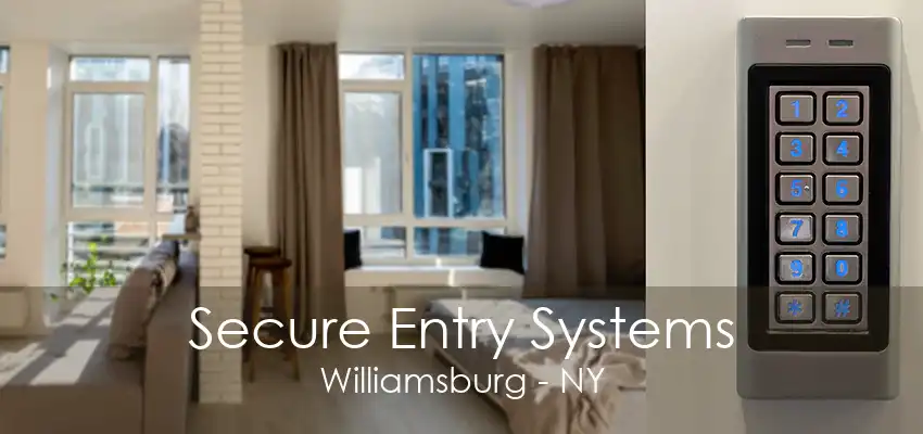 Secure Entry Systems Williamsburg - NY