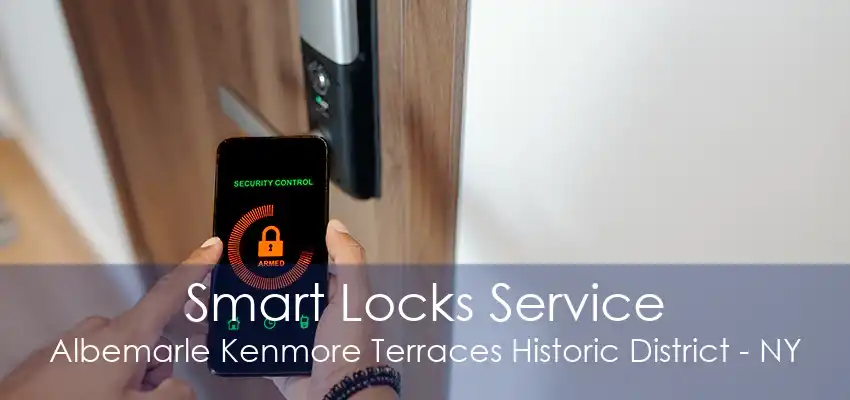 Smart Locks Service Albemarle Kenmore Terraces Historic District - NY