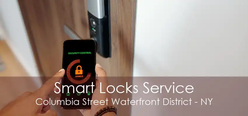 Smart Locks Service Columbia Street Waterfront District - NY