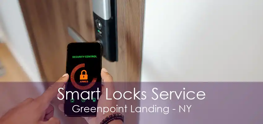 Smart Locks Service Greenpoint Landing - NY