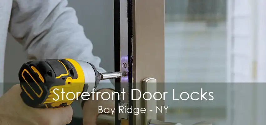 Storefront Door Locks Bay Ridge - NY