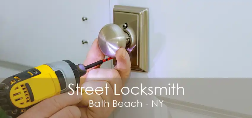 Street Locksmith Bath Beach - NY