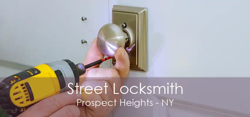 Street Locksmith Prospect Heights - NY