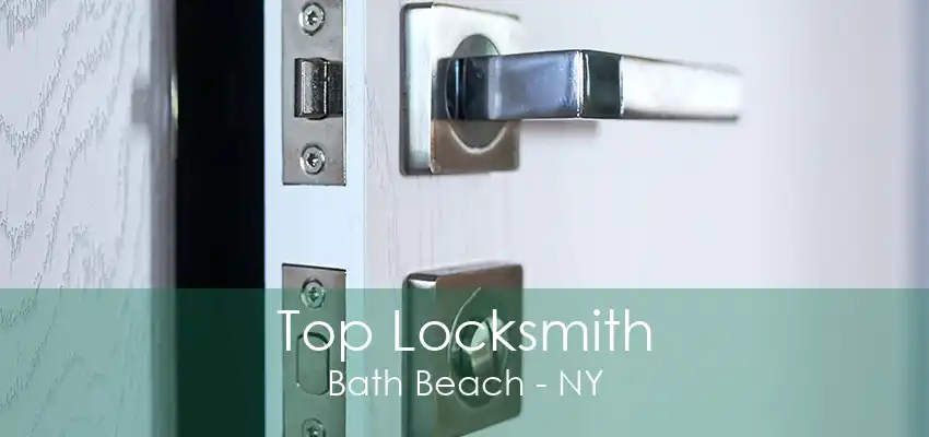 Top Locksmith Bath Beach - NY