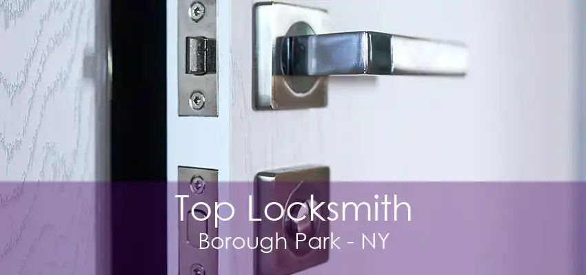 Top Locksmith Borough Park - NY